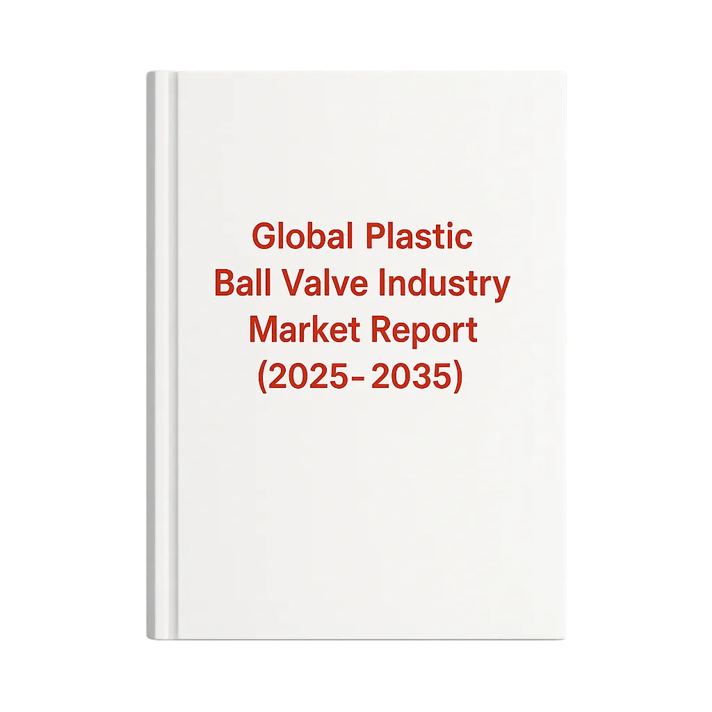 Global Plastic Ball Valve Industry Market Report (2025–2035)